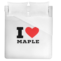 I Love Maple Duvet Cover (queen Size) by ilovewhateva