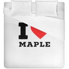 I Love Maple Duvet Cover Double Side (king Size) by ilovewhateva