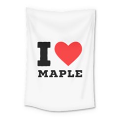 I Love Maple Small Tapestry by ilovewhateva