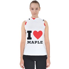 I Love Maple Mock Neck Shell Top by ilovewhateva