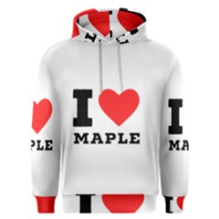 I Love Maple Men s Overhead Hoodie by ilovewhateva