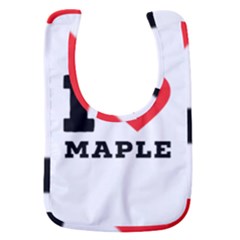 I Love Maple Baby Bib by ilovewhateva