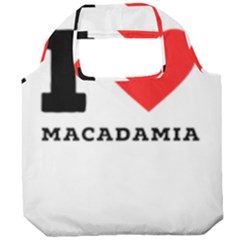 I Love Macadamia Foldable Grocery Recycle Bag by ilovewhateva