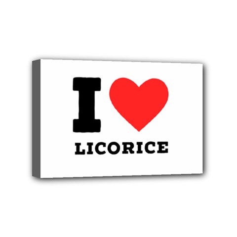 I Love Licorice Mini Canvas 6  X 4  (stretched) by ilovewhateva