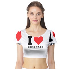 I Love Lemonade Short Sleeve Crop Top by ilovewhateva