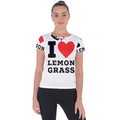 I Love Lemon Grass Short Sleeve Sports Top  by ilovewhateva