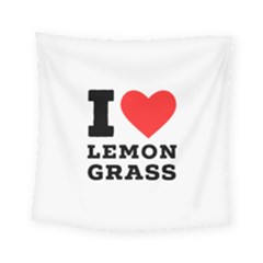 I Love Lemon Grass Square Tapestry (small) by ilovewhateva