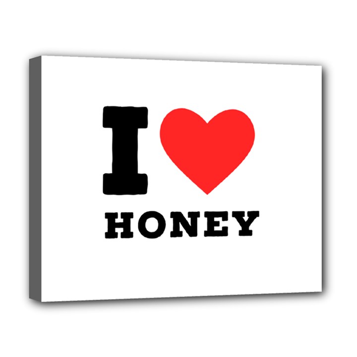 I love honey Deluxe Canvas 20  x 16  (Stretched)