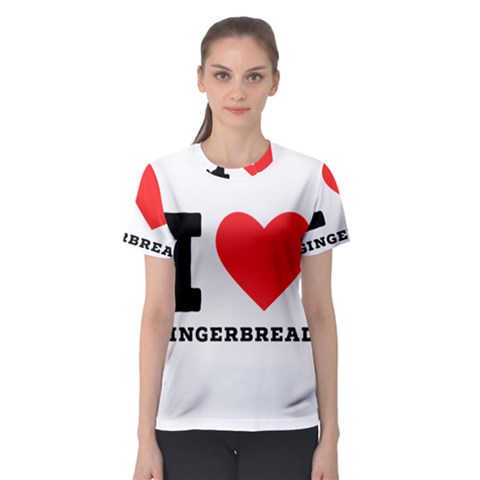 I Love Gingerbread Women s Sport Mesh Tee by ilovewhateva