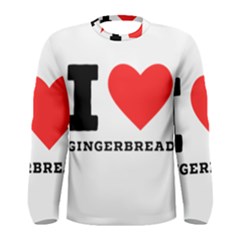 I Love Gingerbread Men s Long Sleeve Tee by ilovewhateva