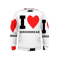 I Love Gingerbread Kids  Sweatshirt by ilovewhateva