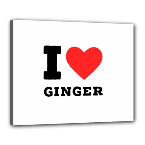 I Love Ginger Canvas 20  X 16  (stretched) by ilovewhateva