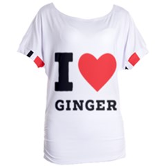 I Love Ginger Women s Oversized Tee by ilovewhateva