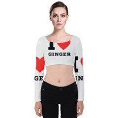 I Love Ginger Velvet Long Sleeve Crop Top by ilovewhateva