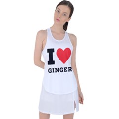 I Love Ginger Racer Back Mesh Tank Top by ilovewhateva