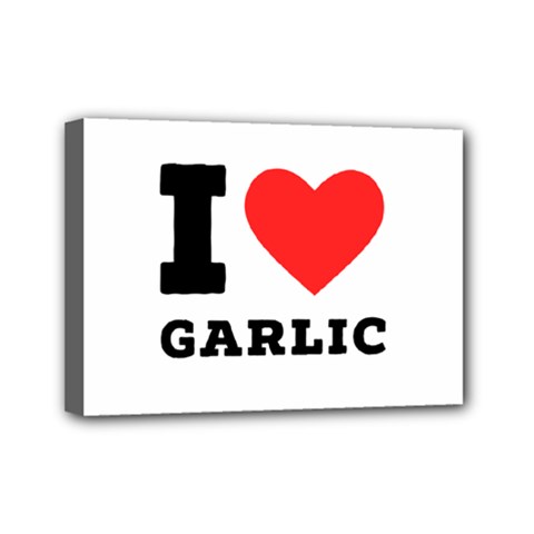 I Love Garlic Mini Canvas 7  X 5  (stretched) by ilovewhateva