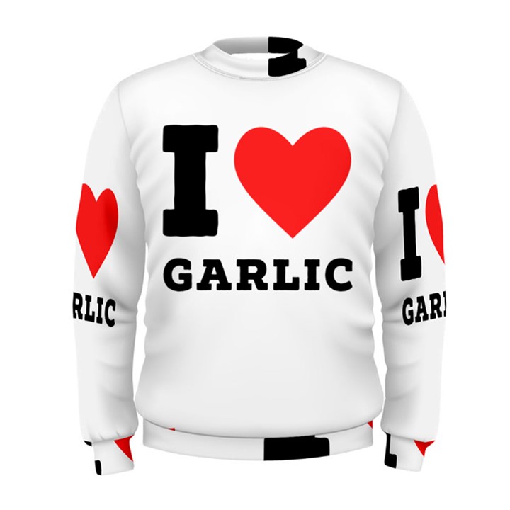 I love garlic Men s Sweatshirt