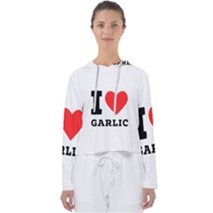 I Love Garlic Women s Slouchy Sweat by ilovewhateva