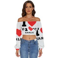 I Love Garlic Long Sleeve Crinkled Weave Crop Top by ilovewhateva