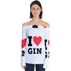 I Love Gin Off Shoulder Long Sleeve Top by ilovewhateva