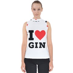 I Love Gin Mock Neck Shell Top by ilovewhateva