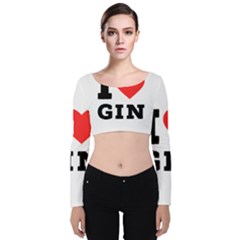 I Love Gin Velvet Long Sleeve Crop Top by ilovewhateva