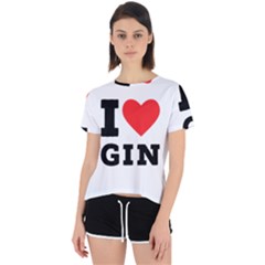 I Love Gin Open Back Sport Tee by ilovewhateva