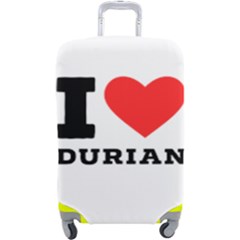 I Love Durian Luggage Cover (large) by ilovewhateva