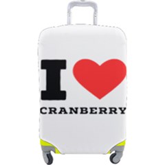 I Love Cranberry Luggage Cover (large) by ilovewhateva