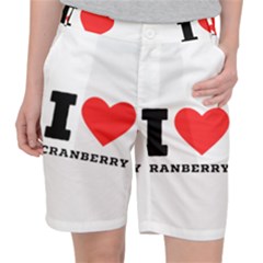 I Love Cranberry Women s Pocket Shorts by ilovewhateva