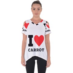 I Love Carrots  Cut Out Side Drop Tee by ilovewhateva