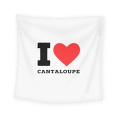 I Love Cantaloupe  Square Tapestry (small) by ilovewhateva