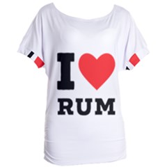 I Love Rum Women s Oversized Tee by ilovewhateva