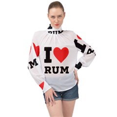 I Love Rum High Neck Long Sleeve Chiffon Top by ilovewhateva