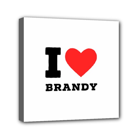 I Love Brandy Mini Canvas 6  X 6  (stretched) by ilovewhateva