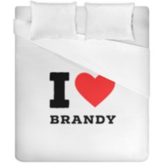 I Love Brandy Duvet Cover Double Side (california King Size) by ilovewhateva