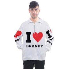 I Love Brandy Men s Half Zip Pullover by ilovewhateva