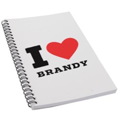 I Love Brandy 5 5  X 8 5  Notebook by ilovewhateva