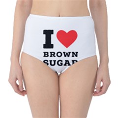 I Love Brown Sugar Classic High-waist Bikini Bottoms by ilovewhateva