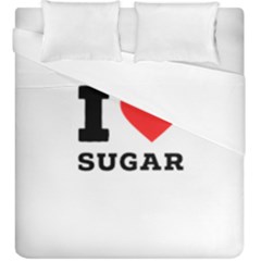 I Love Sugar  Duvet Cover Double Side (king Size) by ilovewhateva