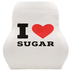 I Love Sugar  Car Seat Back Cushion  by ilovewhateva