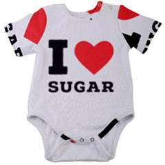 I Love Sugar  Baby Short Sleeve Bodysuit by ilovewhateva