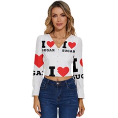 I Love Sugar  Long Sleeve V-neck Top by ilovewhateva