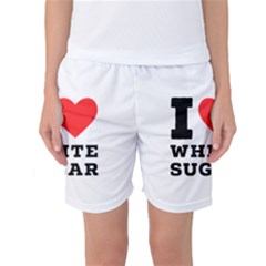 I Love White Sugar Women s Basketball Shorts by ilovewhateva