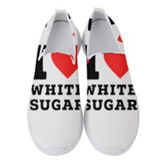 I Love White Sugar Women s Slip On Sneakers by ilovewhateva