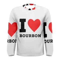 I Love Bourbon  Men s Long Sleeve Tee by ilovewhateva