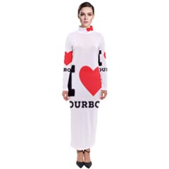 I Love Bourbon  Turtleneck Maxi Dress by ilovewhateva