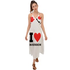 I Love Bourbon  Halter Tie Back Dress  by ilovewhateva