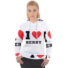 I Love Berry Women s Overhead Hoodie by ilovewhateva