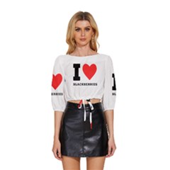 I Love Blackberries  Mid Sleeve Drawstring Hem Top by ilovewhateva